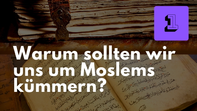 Warum sollten wir uns um Moslems kümmern?