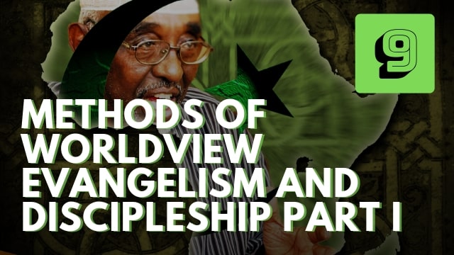 Methods of Worldview Evangelism and Discipleship Part I