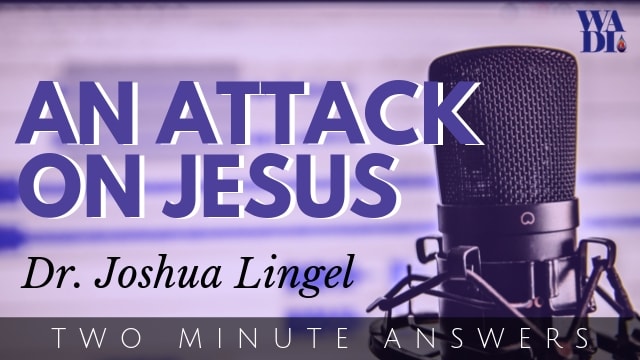 An Attack on Jesus