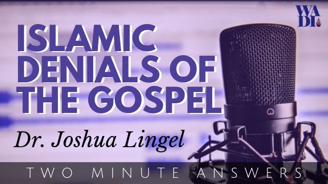 Islamic Denials of the Gospel