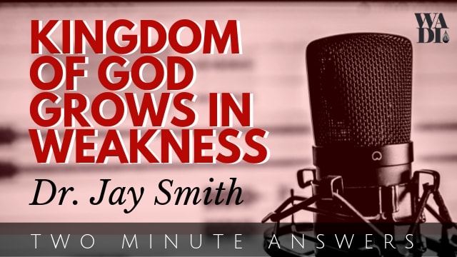 Kingdom of God Grows in Weakness