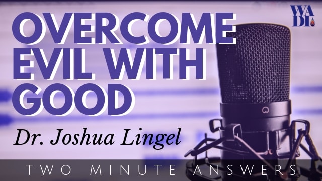 Overcome Evil with Good