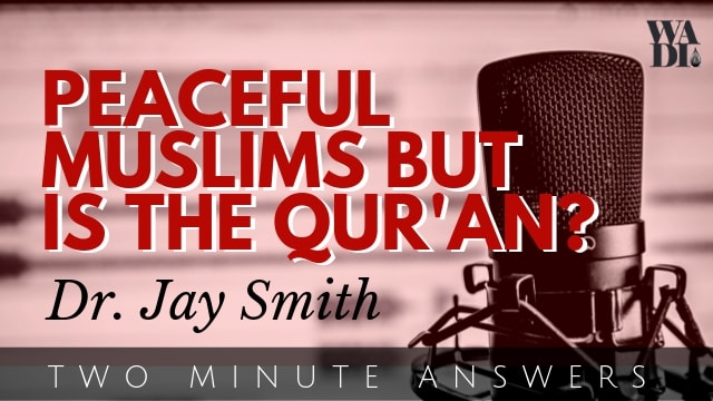 Peaceful Muslims but is the Qur’an?