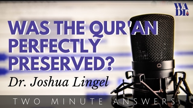 Was the Qur’an Perfectly Preserved?