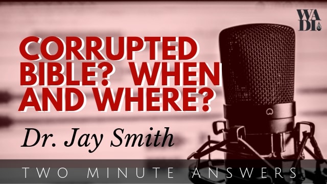 Corrupted Bible? When and Where?