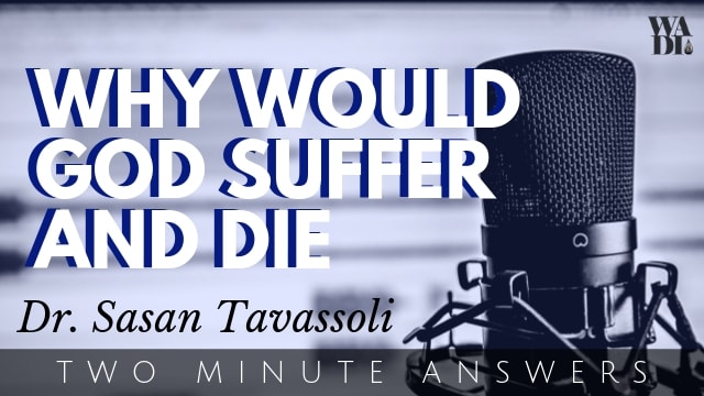 Why Would God Suffer and Die