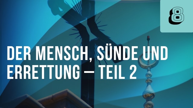 Der Mensch, Sünde und Errettung – Teil 2