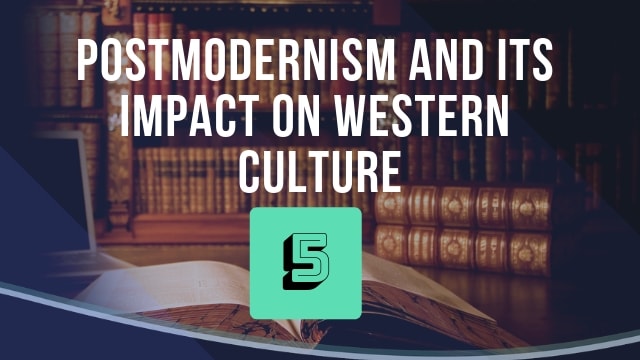 Postmodernism and Its Impact on Western Culture
