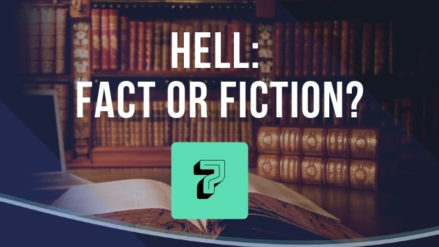 Hell: Fact or Fiction?