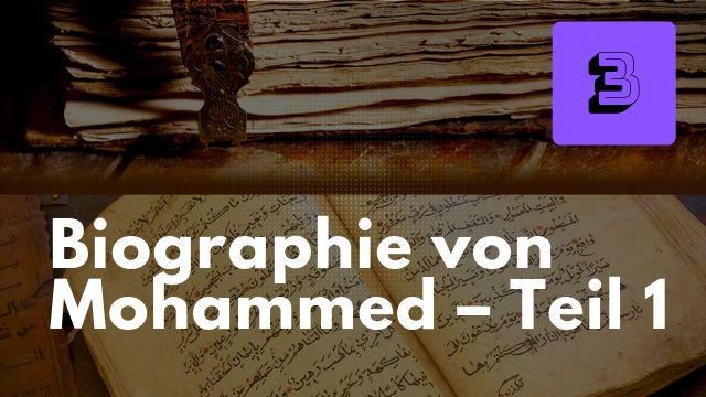 Biographie von Mohammed – Teil 1