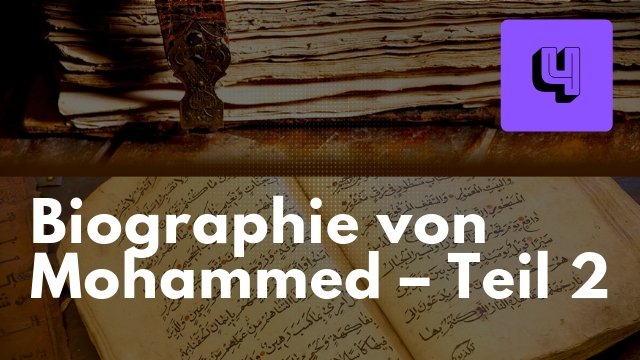 Biographie von Mohammed – Teil 2