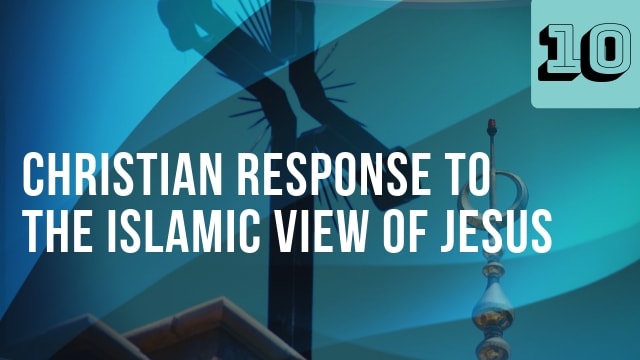 Christian Response to the Islamic View of Jesus