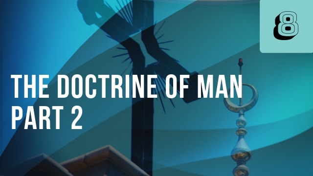 Doctrine of Man Part 2