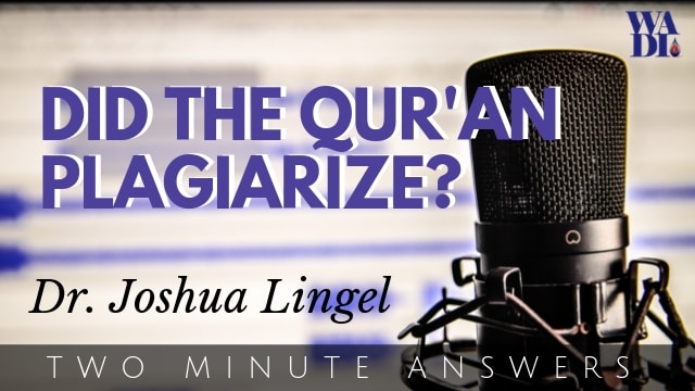 Did the Qur’an Plagiarize?