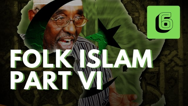 Folk Islam Part VI