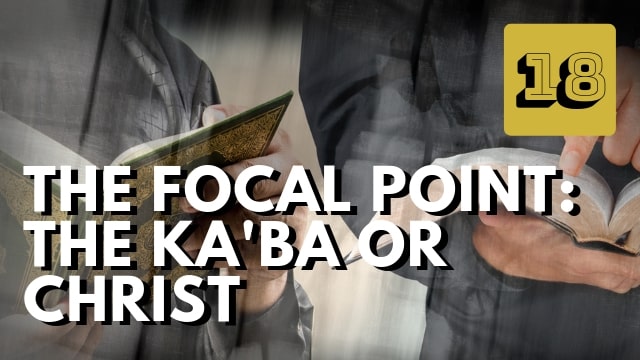 The Focal Point: Ka’ba or the Christ