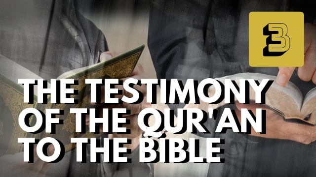 The Testimony of the Qur’an to the Bible