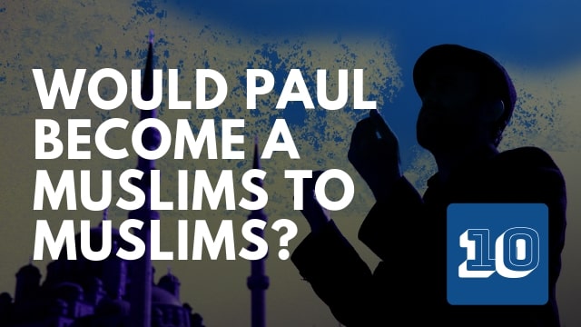 Would Paul Become a Muslim to Muslims