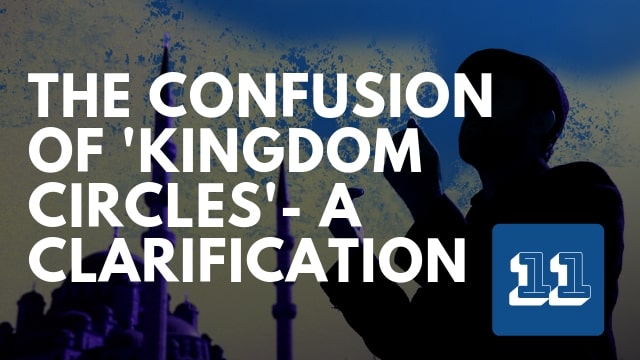 The Confusion of ‘Kingdom Circles’ – a Clarification
