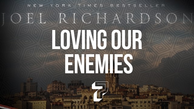 Loving our Enemies