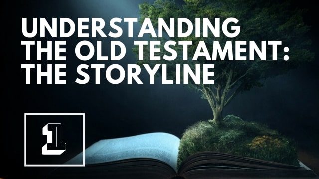 Understanding the Old Testament:  the Storyline