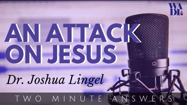 An Attack on Jesus