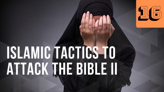 Islamic Tactics to Attack the Bible II