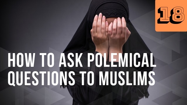 How to Ask Polemical Questions to Muslims
