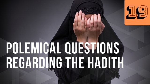 Polemical Questions Regarding the Hadith