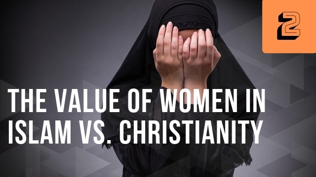 The Value of Women in Islam vs. Christianity