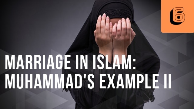 Marriage in Islam: Muhammad’s Example II