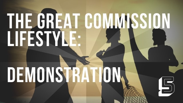 The Great Commission Lifestyle: Demonstration