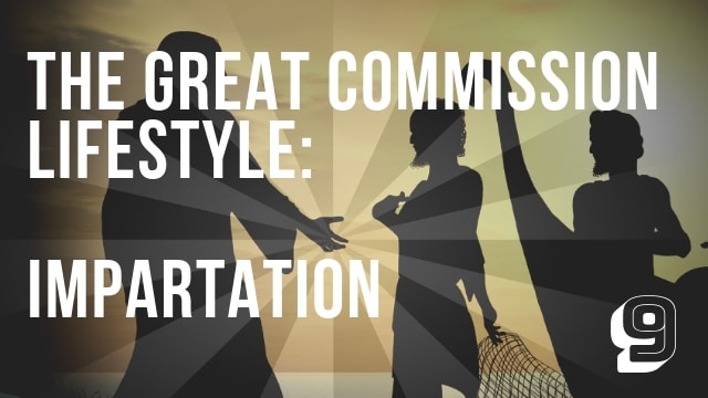 The Great Commission Lifestyle: Impartation