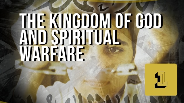 The Kingdom of God and Spiritual Warfare