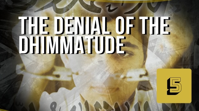 The Denial of Dhimmitude