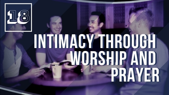 Intimacy Through Worship and Prayer