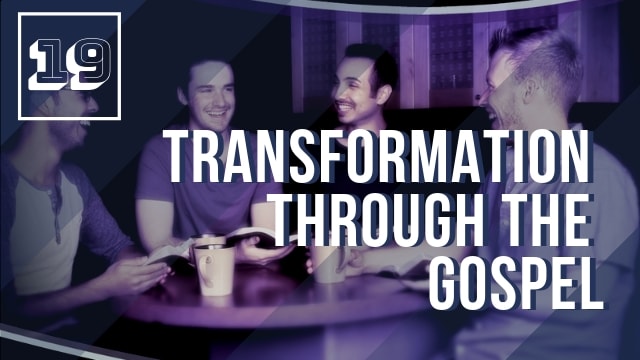 Transformation Through the Gospel