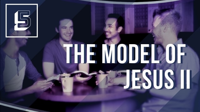 The Model of Jesus Part II