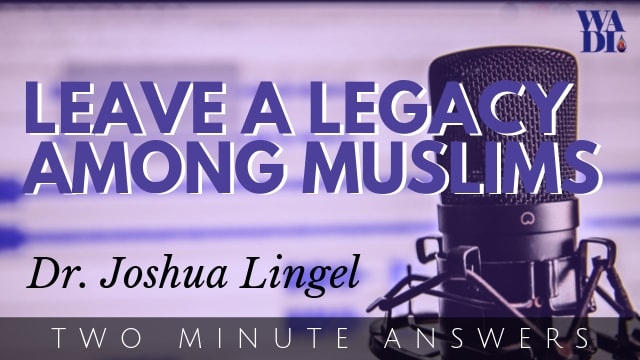Leave a Legacy among Muslims