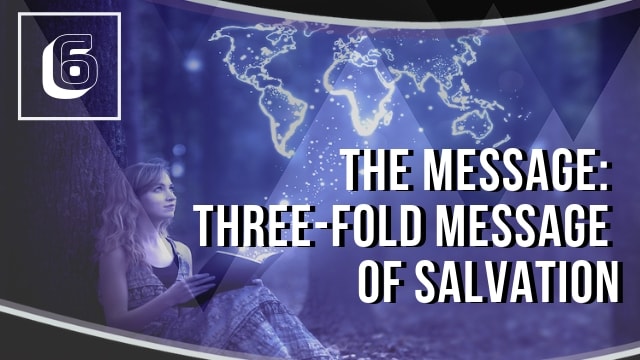 The Message: Three-Fold Message of Salvation
