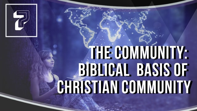 The Community: Biblical Basis of Christian Community