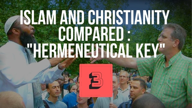 Islam and Christianity Compared – “Hermeneutical Key”