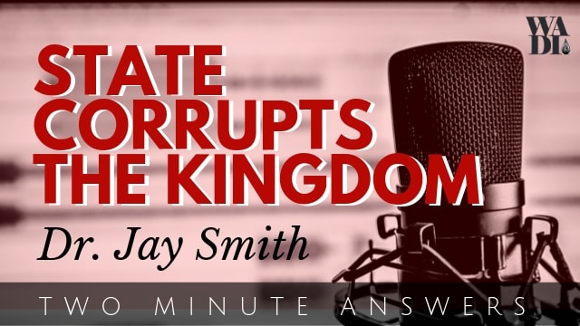 The State Corrupts the Kingdom