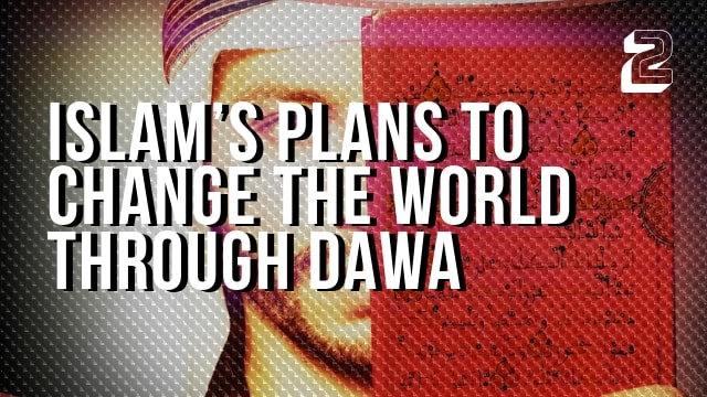 Islam’s Plan to Change The World Through Dawa