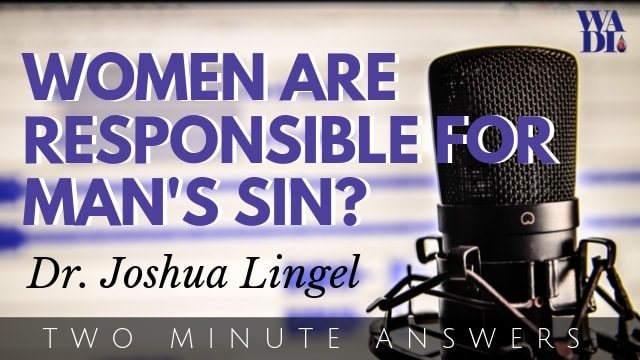 Women are Responsible for Man’s Sin?
